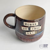 Horse It Inte Ye! Mug