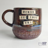 Horse It Inte Ye! Mug