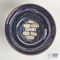 Up Yer Hole With A Big Jam Roll Bowl No. 3