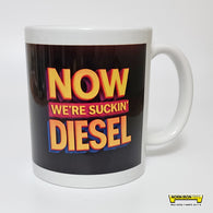 NOW WE'RE SUCKIN DIESEL