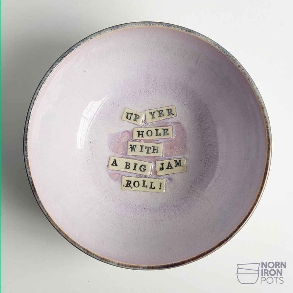 Up Yer Hole With A Big Jam Roll! Bowl No.2
