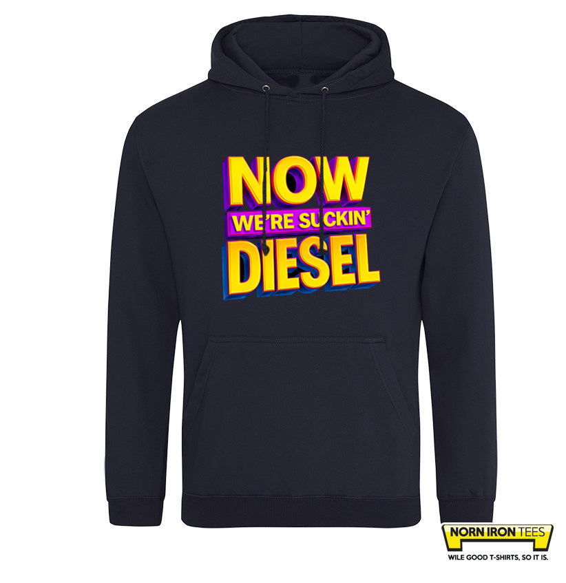NOW WE'RE SUCKIN' DIESEL