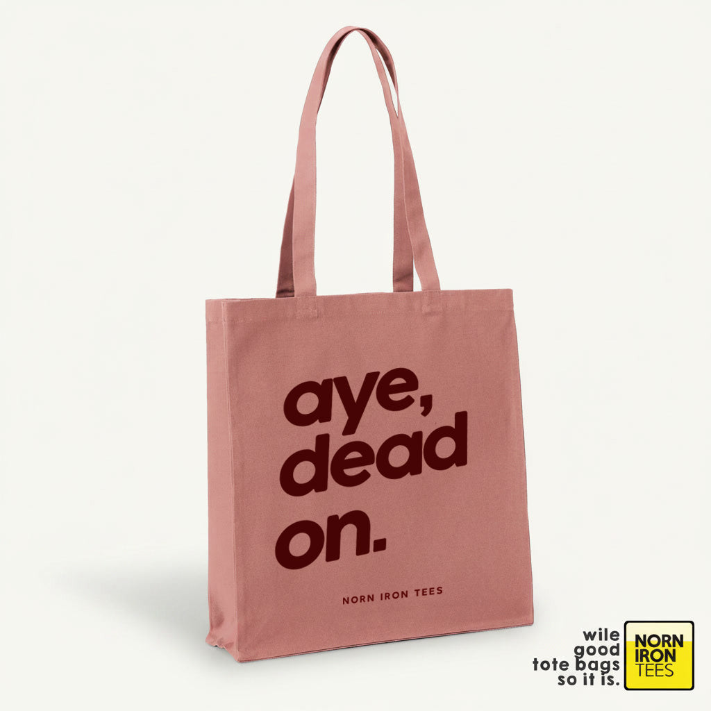 Aye, Dead On Premium Tote