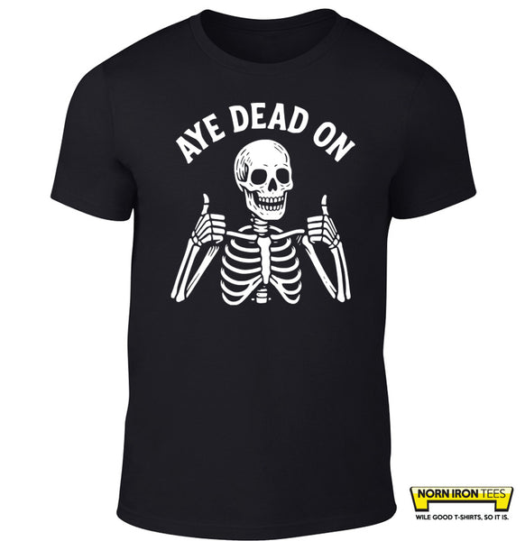 AYE DEAD ON