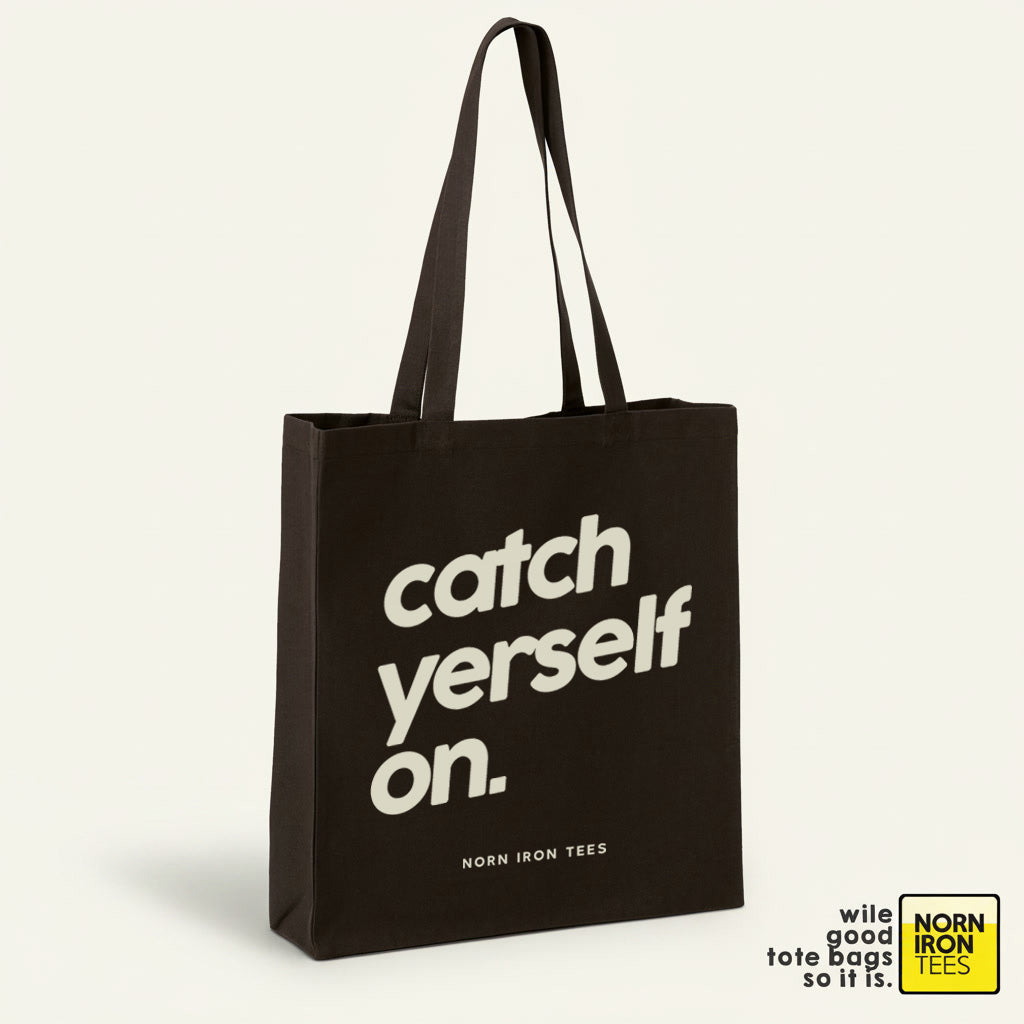 Catch Yerself On Premium Tote