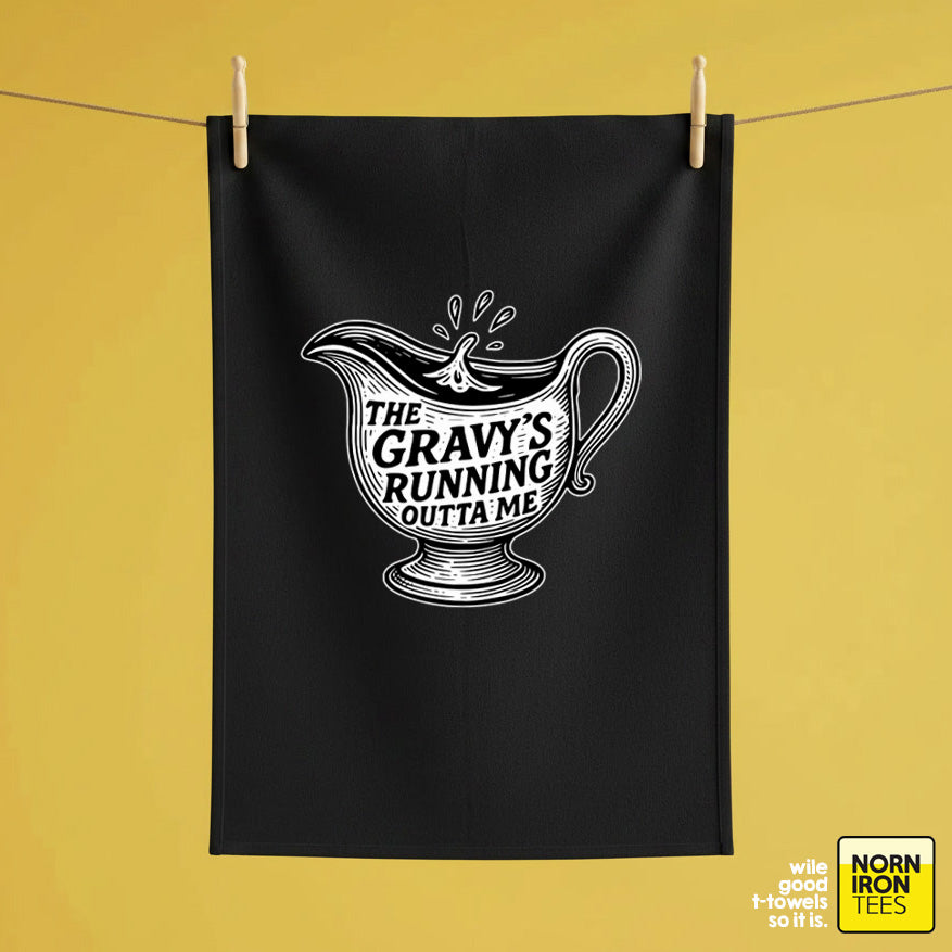 'The Gravy's Running Outta Me' Tea Towel