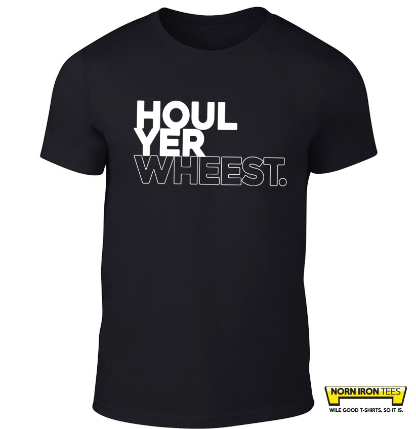 Houl Yer Wheest.