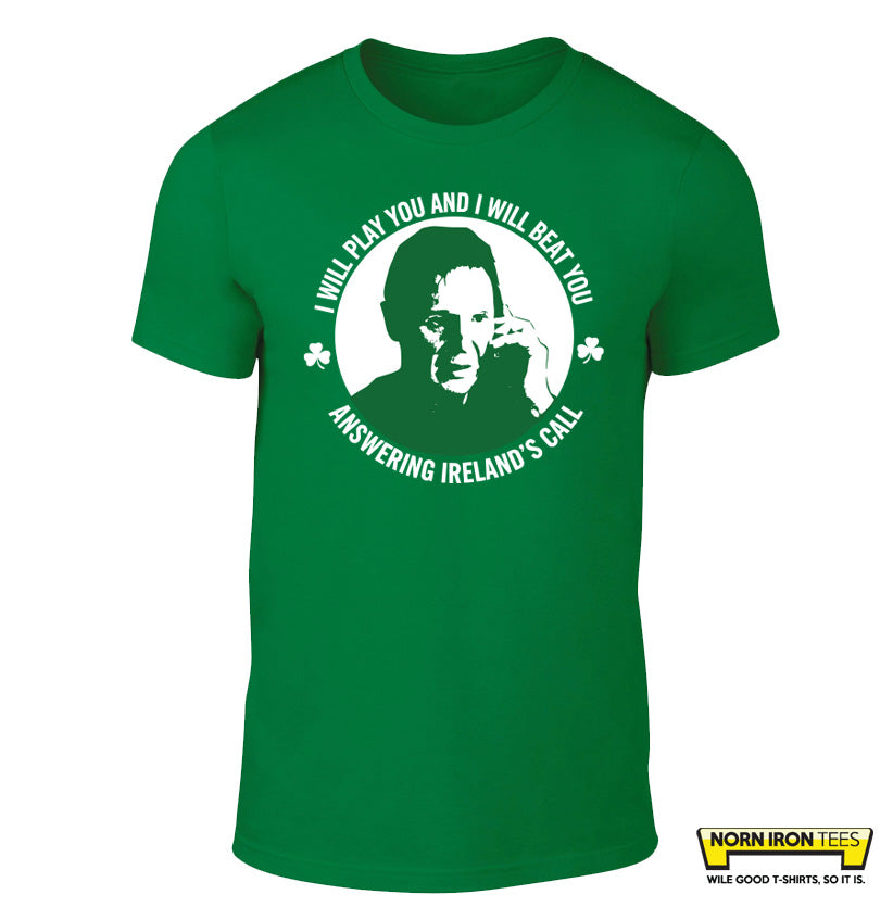 I WILL PLAY YOU AND I WILL BEAT YOU...ANSWERING IRELAND'S CALL