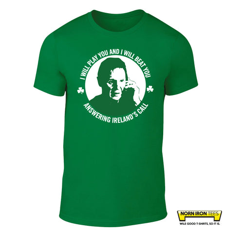 I WILL PLAY YOU AND I WILL BEAT YOU...ANSWERING IRELAND'S CALL