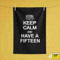 'Keep Calm And Have A Fifteen' Tea Towel