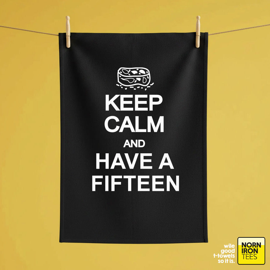 'Keep Calm And Have A Fifteen' Tea Towel
