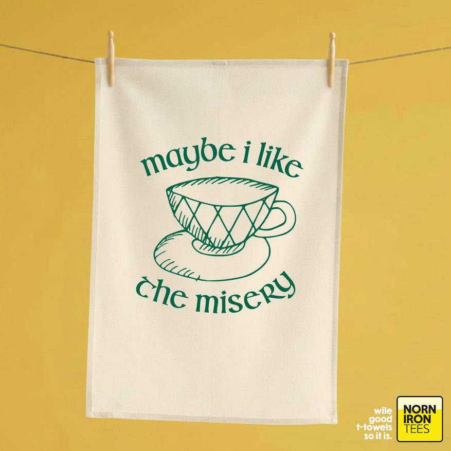 'Maybe I Like The Misery' Tea Towel
