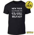 NEW YORK LONDON PARIS DRUMQUIN (or enter your town!)