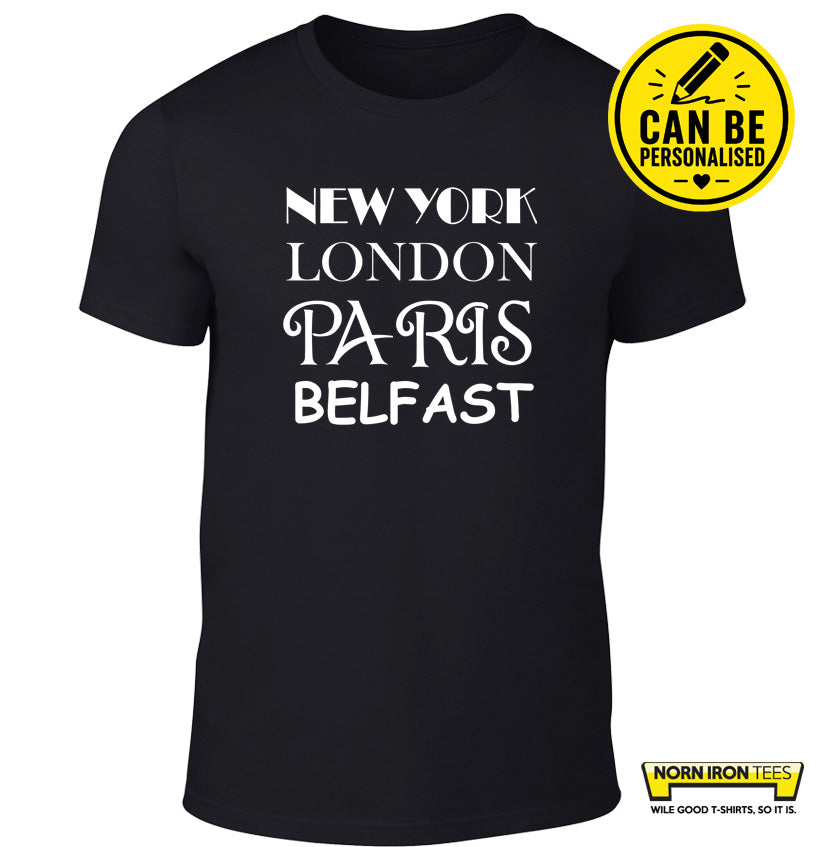 NEW YORK LONDON PARIS DRUMQUIN (or enter your town!)