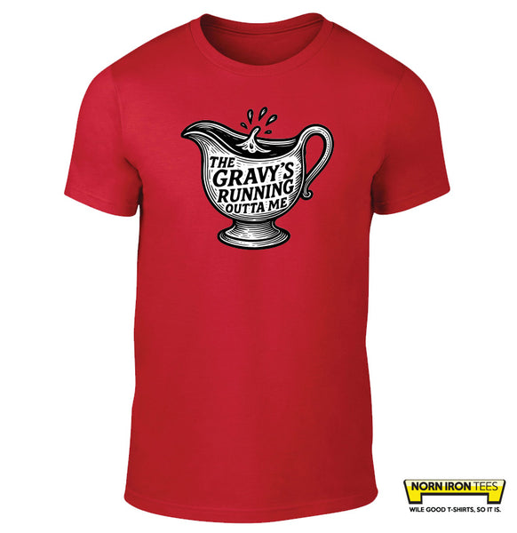 The gravy's running outta me.
