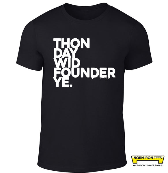 Thon day wid founder ye.