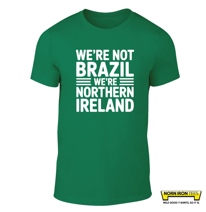 We're not Brazil, We're Northern Ireland
