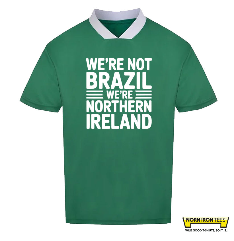 We're Not Brazil, We're Northern Ireland Retro Sports Top - NEW!