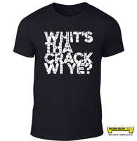 Whit’s tha crack wi ye?