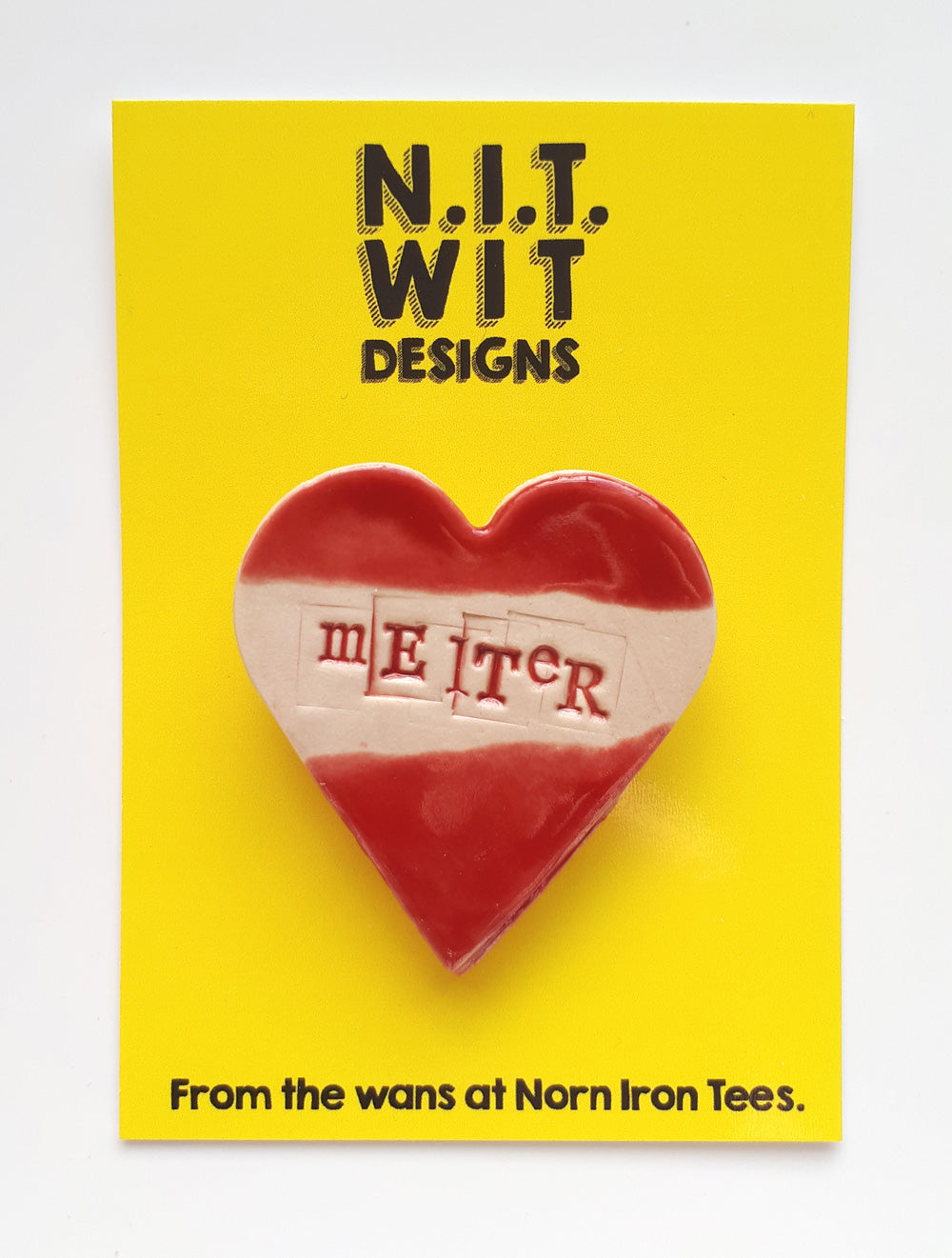 'Melter' Handmade Badge