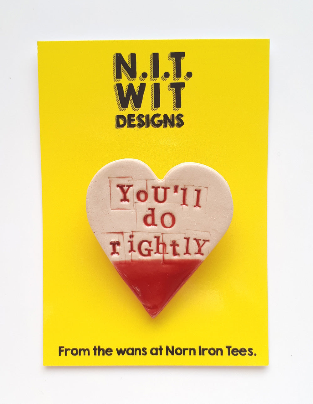 'You'll Do Rightly' Handmade Badge