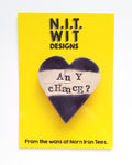 'Any Chance?' Handmade Badge