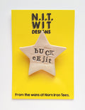 'Buck Eejit' Handmade Badge