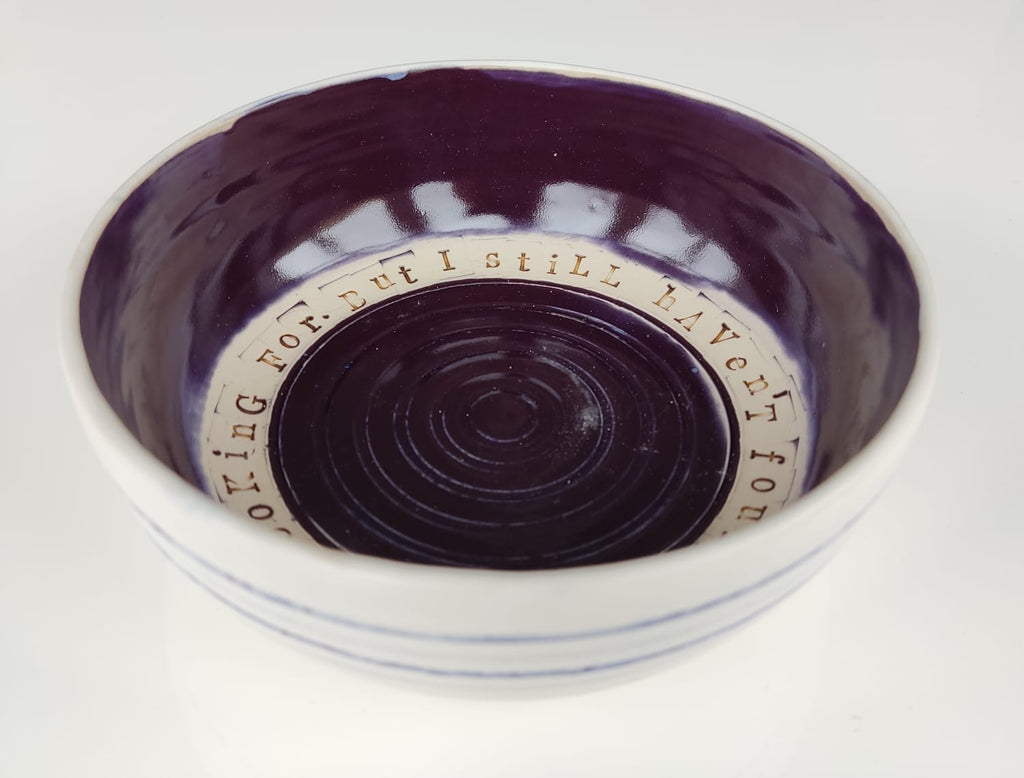 I Still haven't Found What I'm Looking For Bowl - Bowl No.3