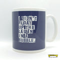 I Didn't Float Up The Lagan In A Bubble Mug