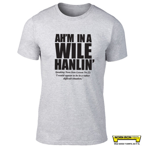 AH'M IN A WHILE HANLIN' (Speaking Norn Iron Lesson No.22: I Have Gotten Myself Into A Rather Problematic Situation.)