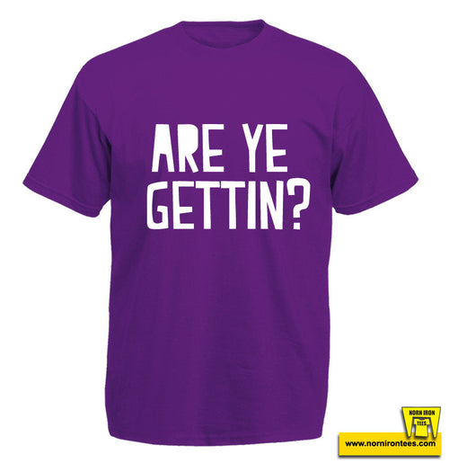 Are Ye Gettin?