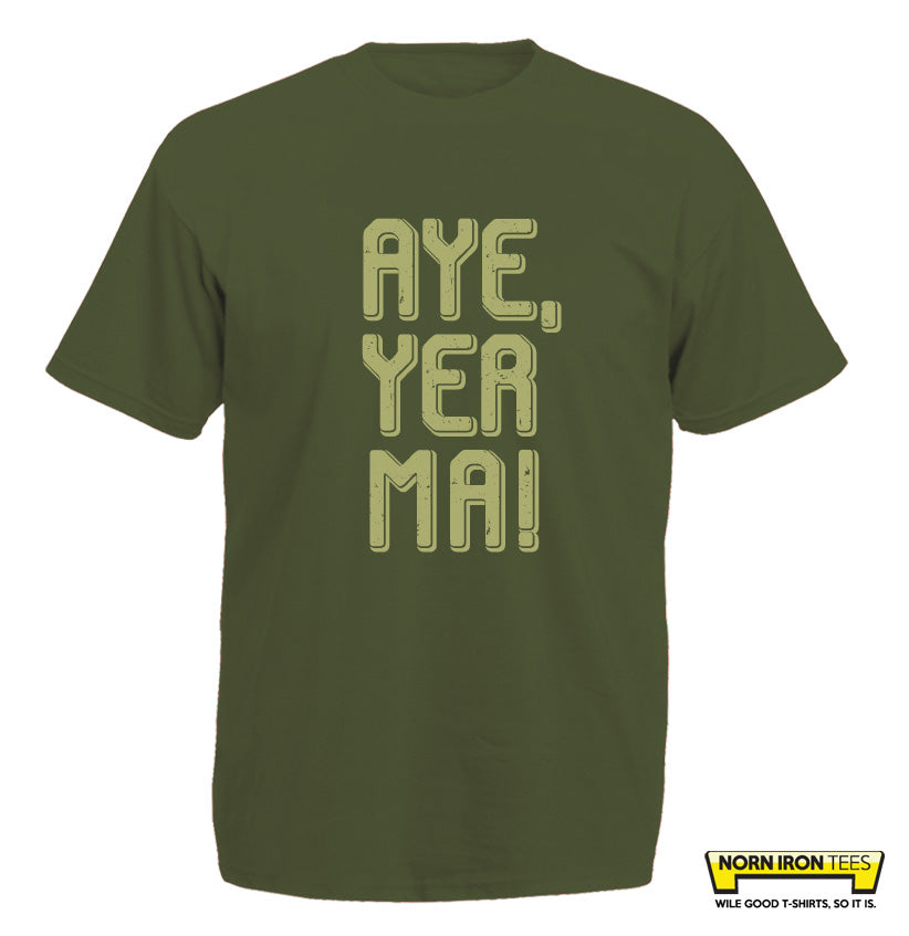 Aye, Yer Ma!