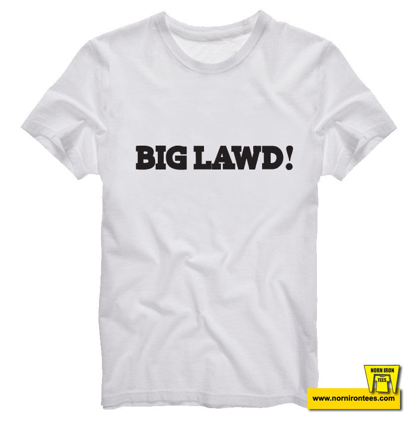BIG LAWD!