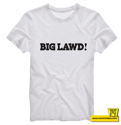 BIG LAWD!