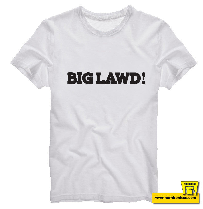 BIG LAWD!