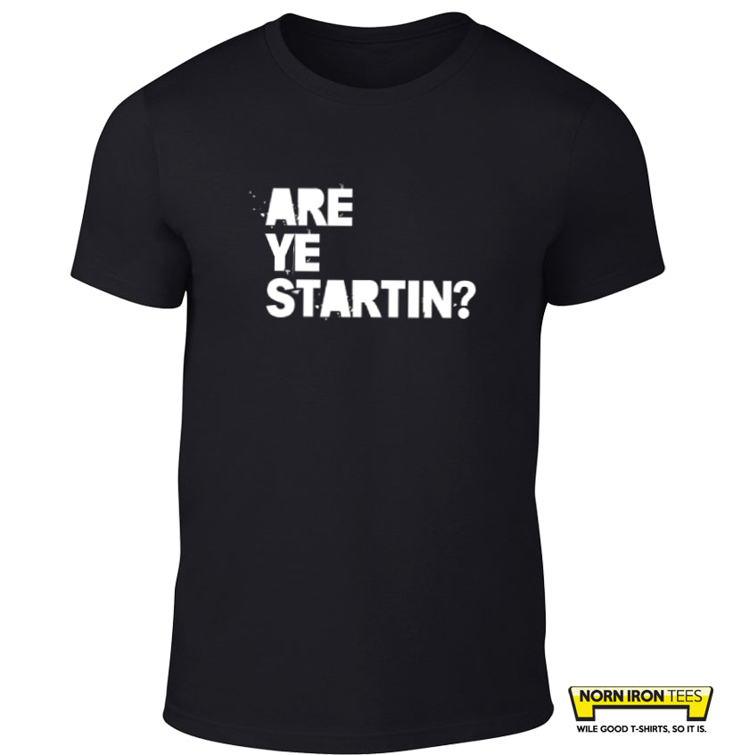 Are Ye Startin?