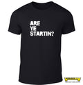 Are Ye Startin?