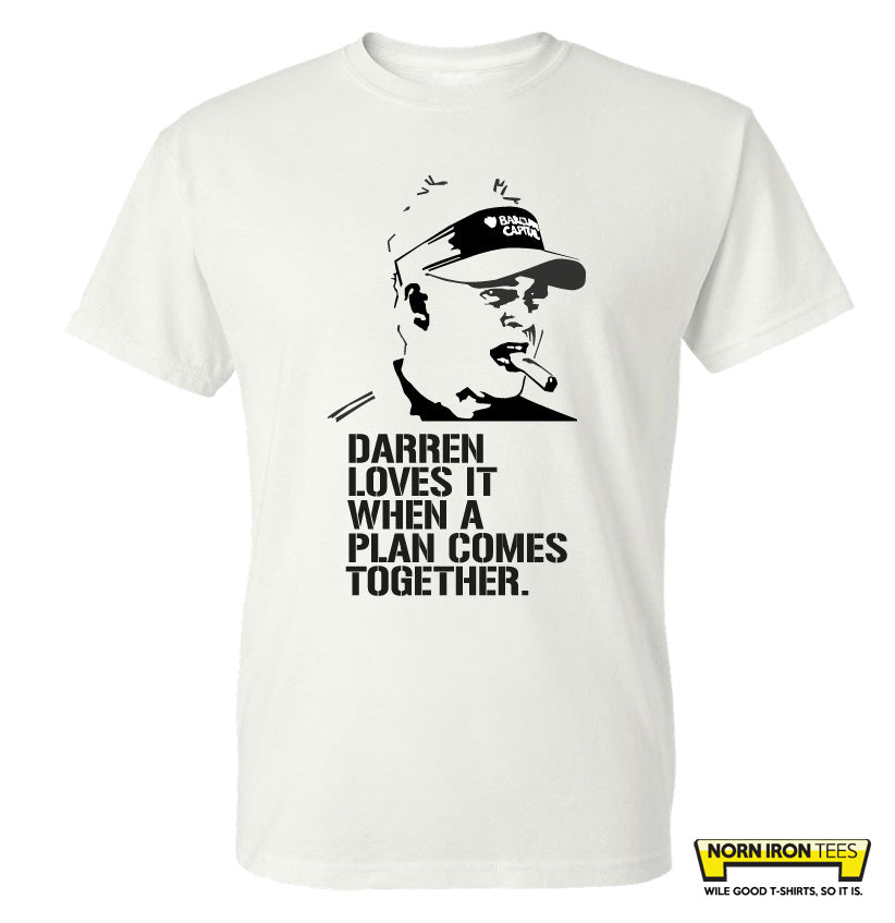 Darren Loves It When A Plan Comes Together.