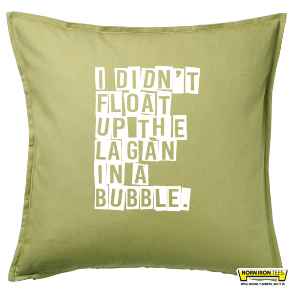 I didn't float up the Lagan in a bubble! Cushion