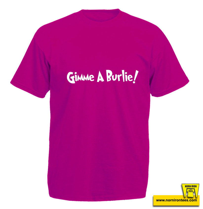 Gimme A Burlie!