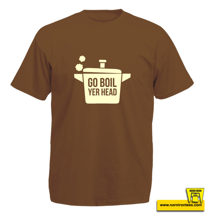 GO BOIL YER HEAD