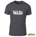 here's me...wah!