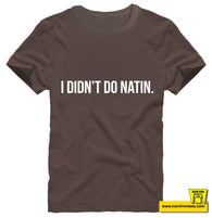 I Didn't Do Natin.