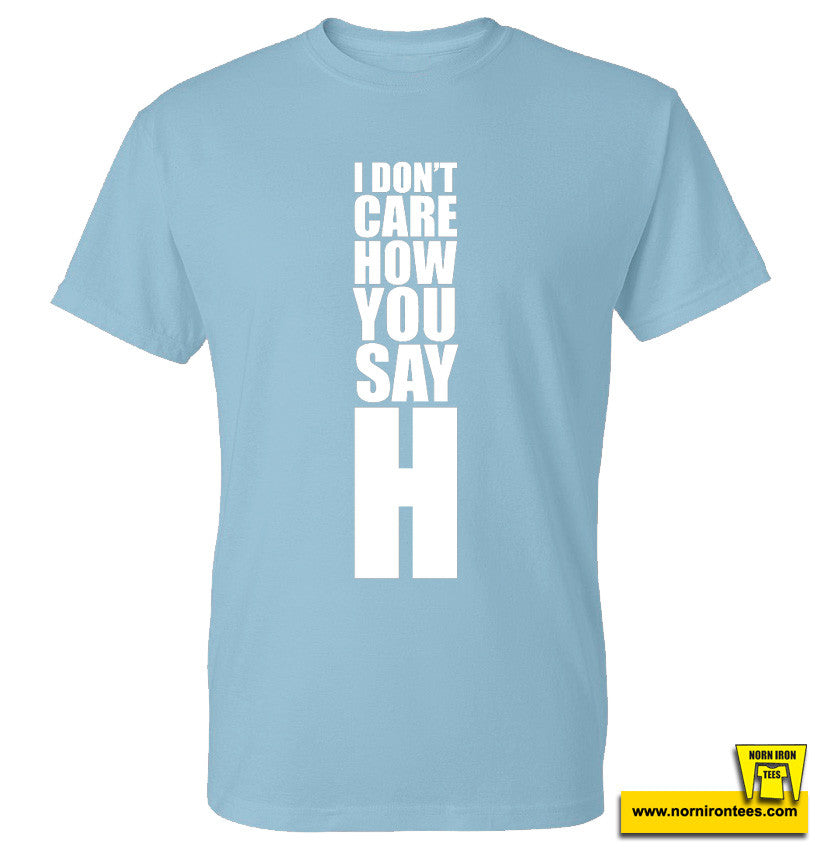 I Don't Care How You Say 'H'