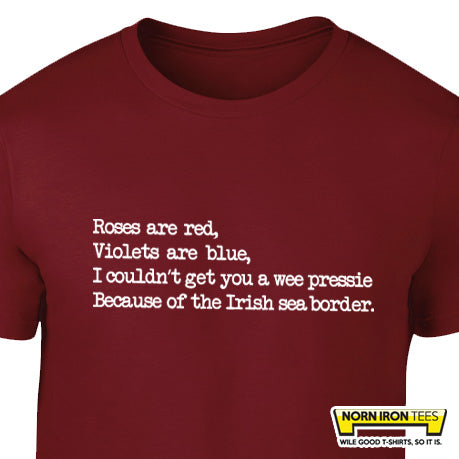 Roses are red, violets are blue, I couldn't get you a pressie, Because of the Irish Sea Border.