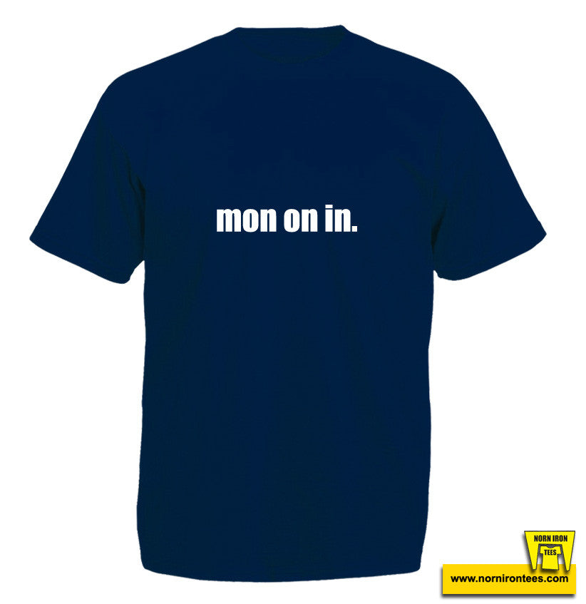 Mon On In.