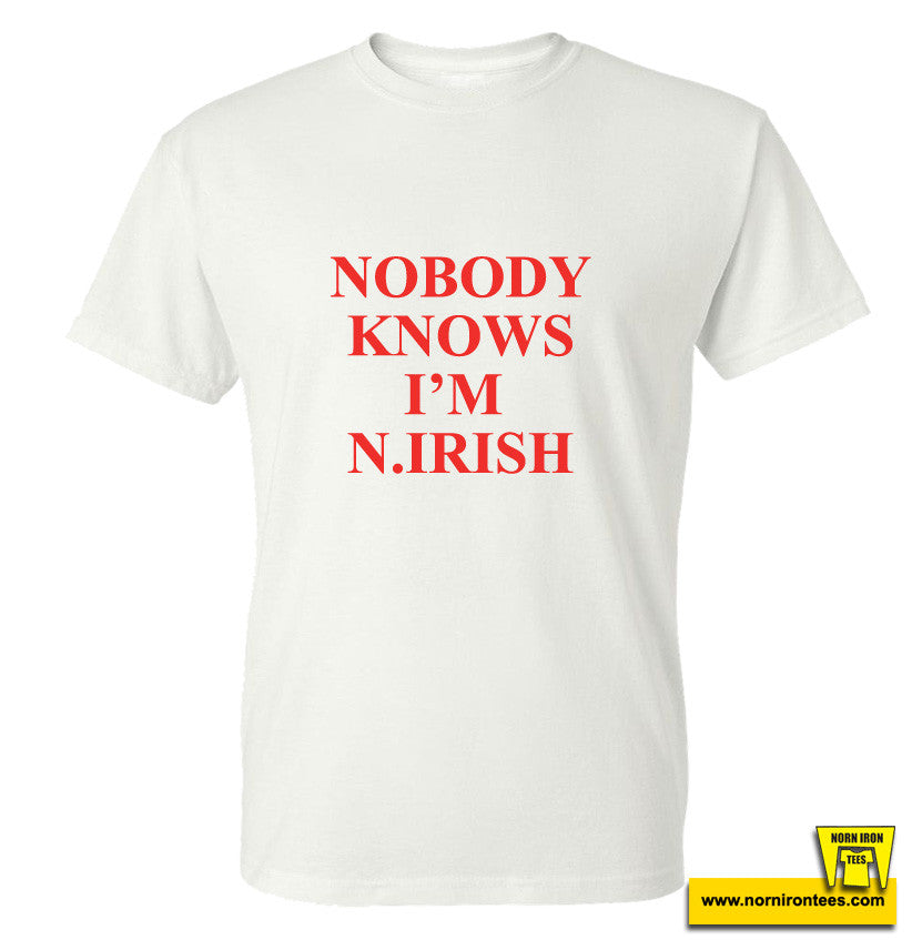 Nobody Knows I'm N.Irish