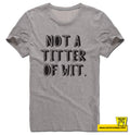 Not A Titter Of Wit.