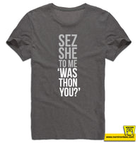 Sez She To Me "Was Thon You?"