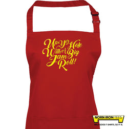 Up Yer Hole With A Big Jam Roll Apron